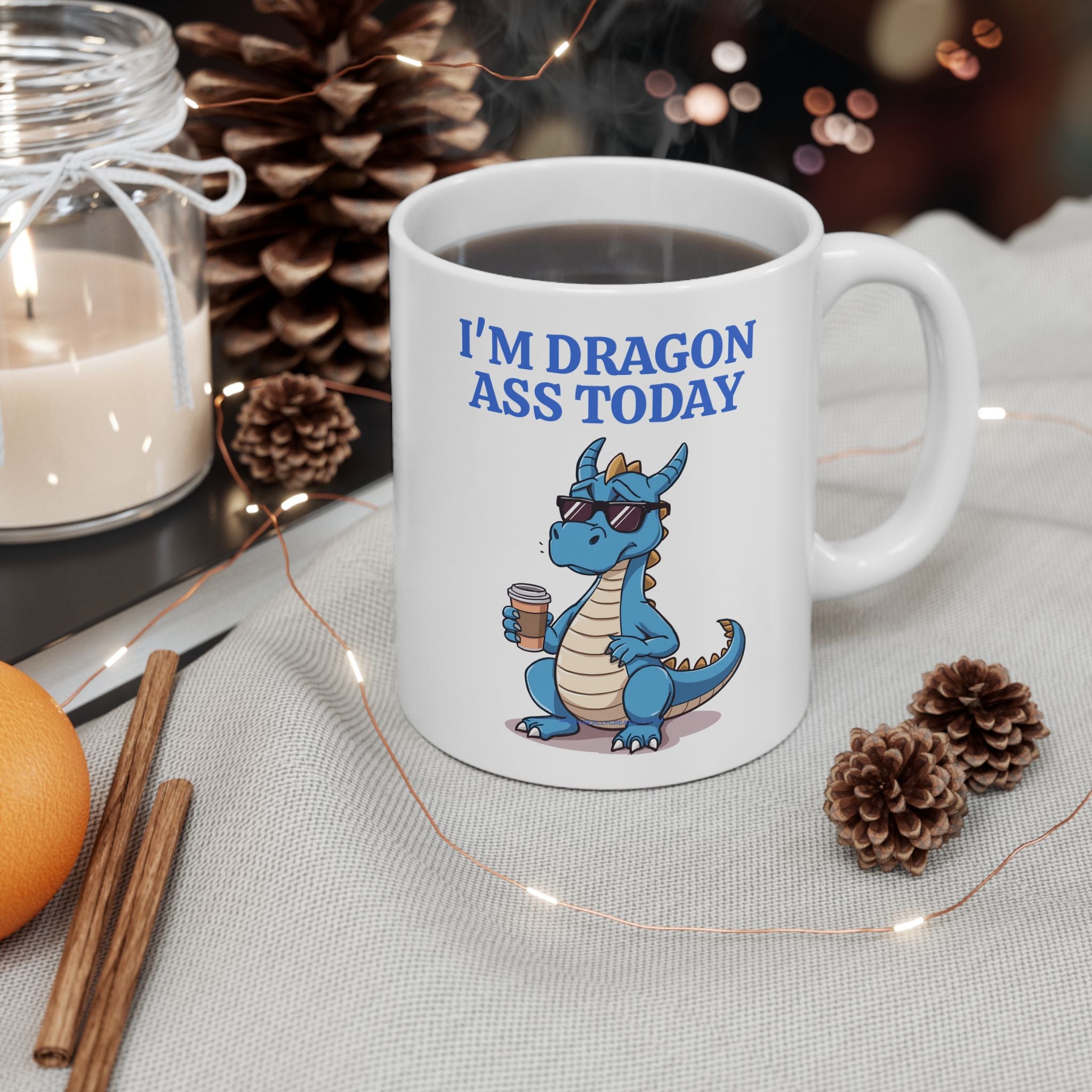 Funny Dragon Mug — "I'm Dragon Ass Today" Cute Tired Blue Dragon Coffee Cup (11oz, 15oz)