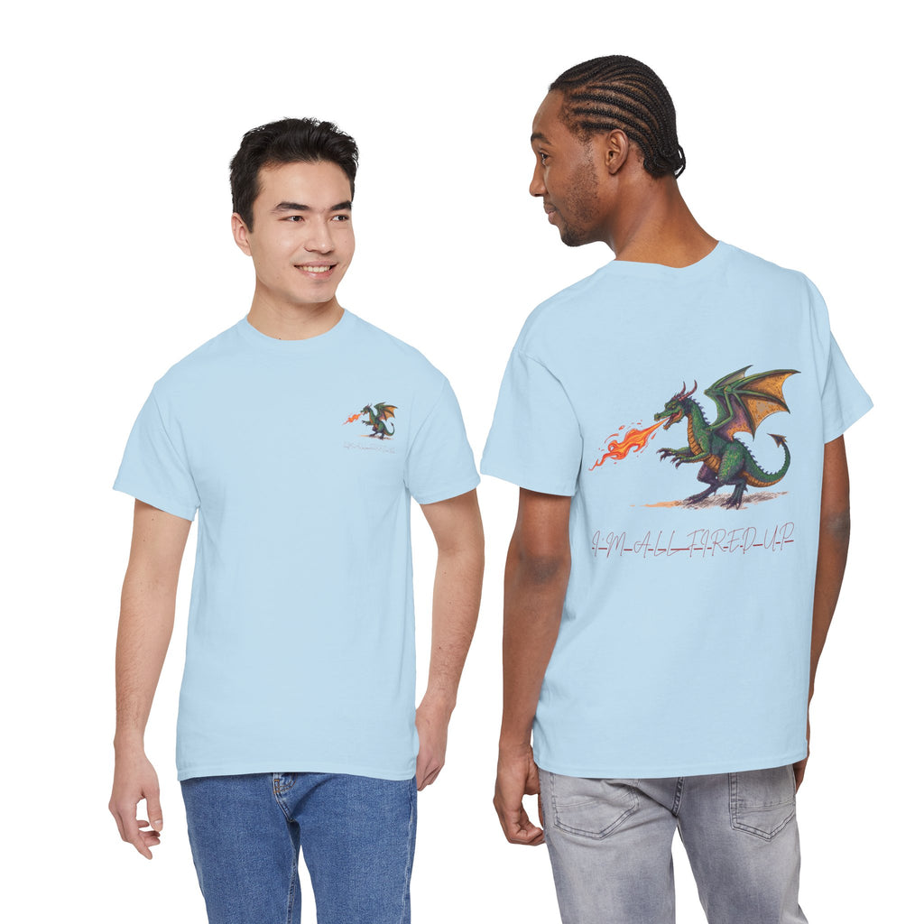 I'm All Fired Up Dragon T-Shirt — Front Chest + Large Back Graphic