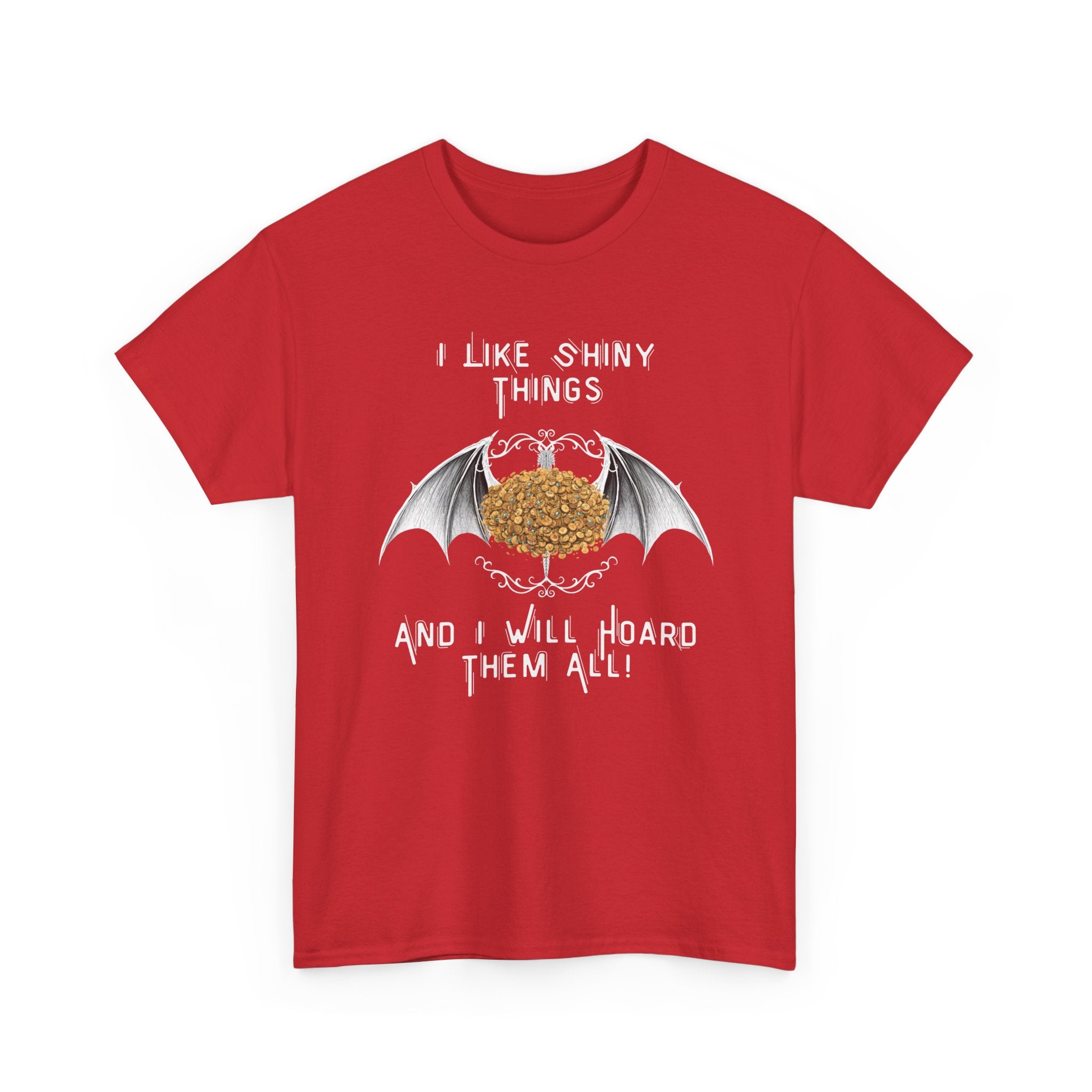 Dragon Hoarder T-Shirt — "I Like Shiny Things And I Will Hoard Them All" Graphic Tee