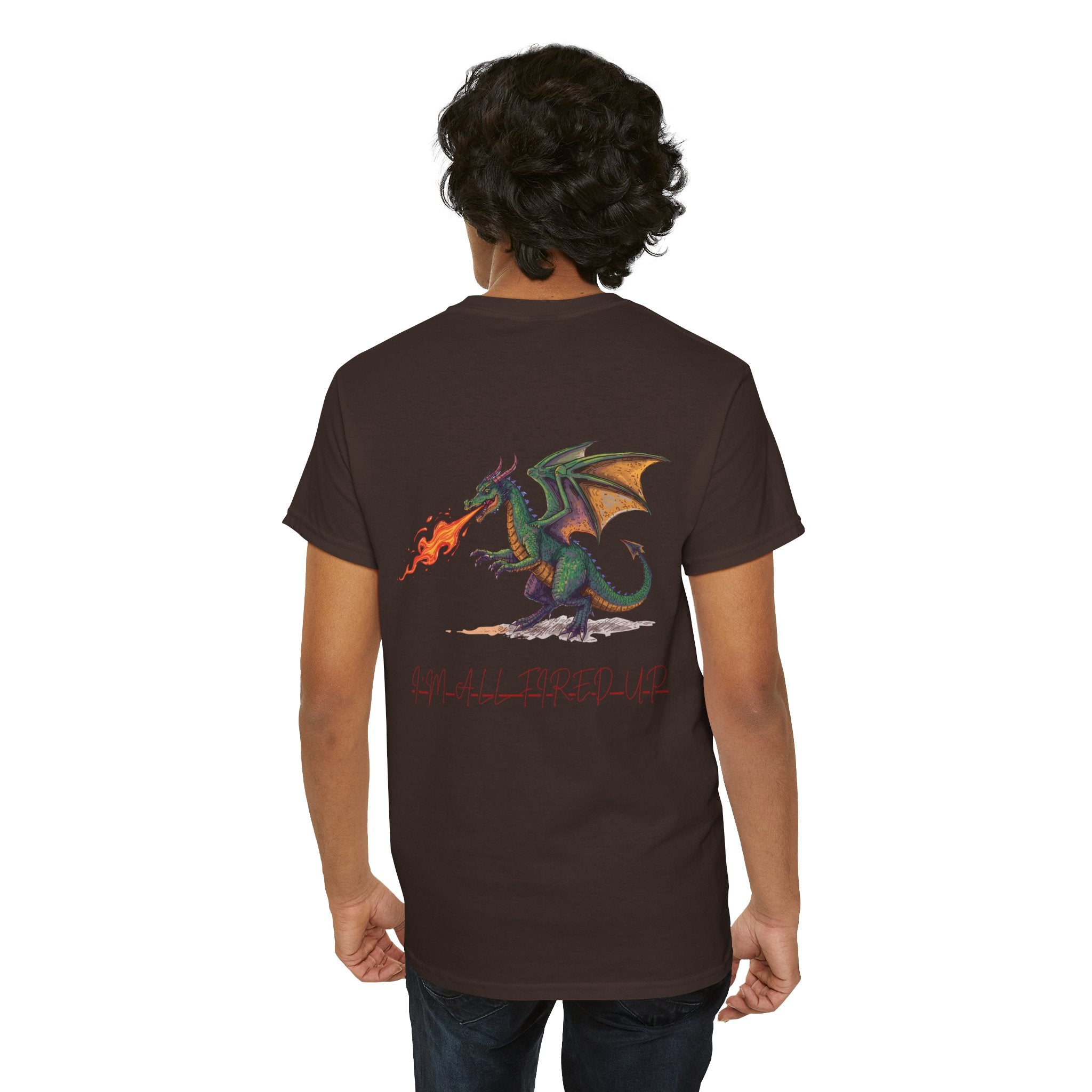 I'm All Fired Up Dragon T-Shirt — Front Chest + Large Back Graphic