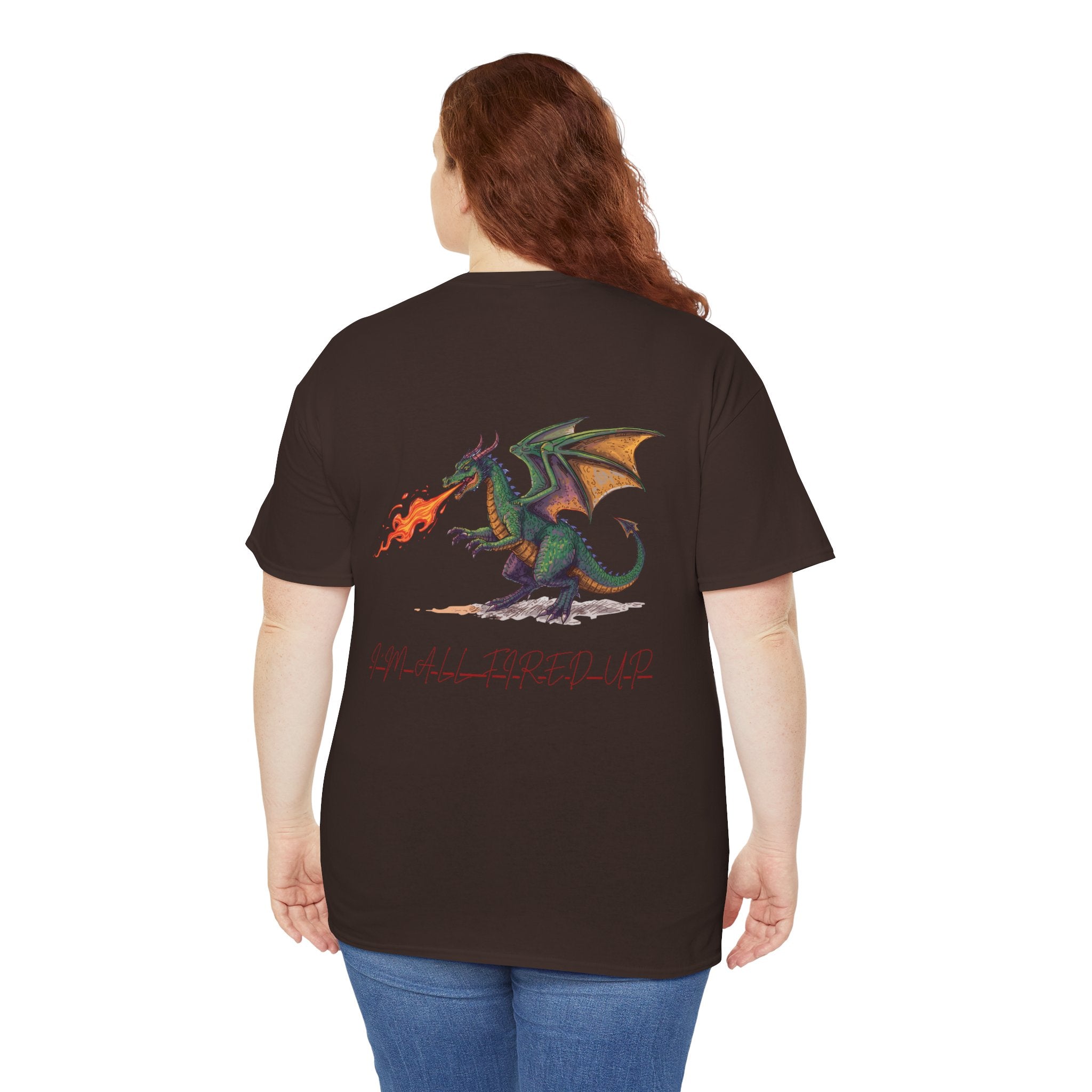 I'm All Fired Up Dragon T-Shirt — Front Chest + Large Back Graphic