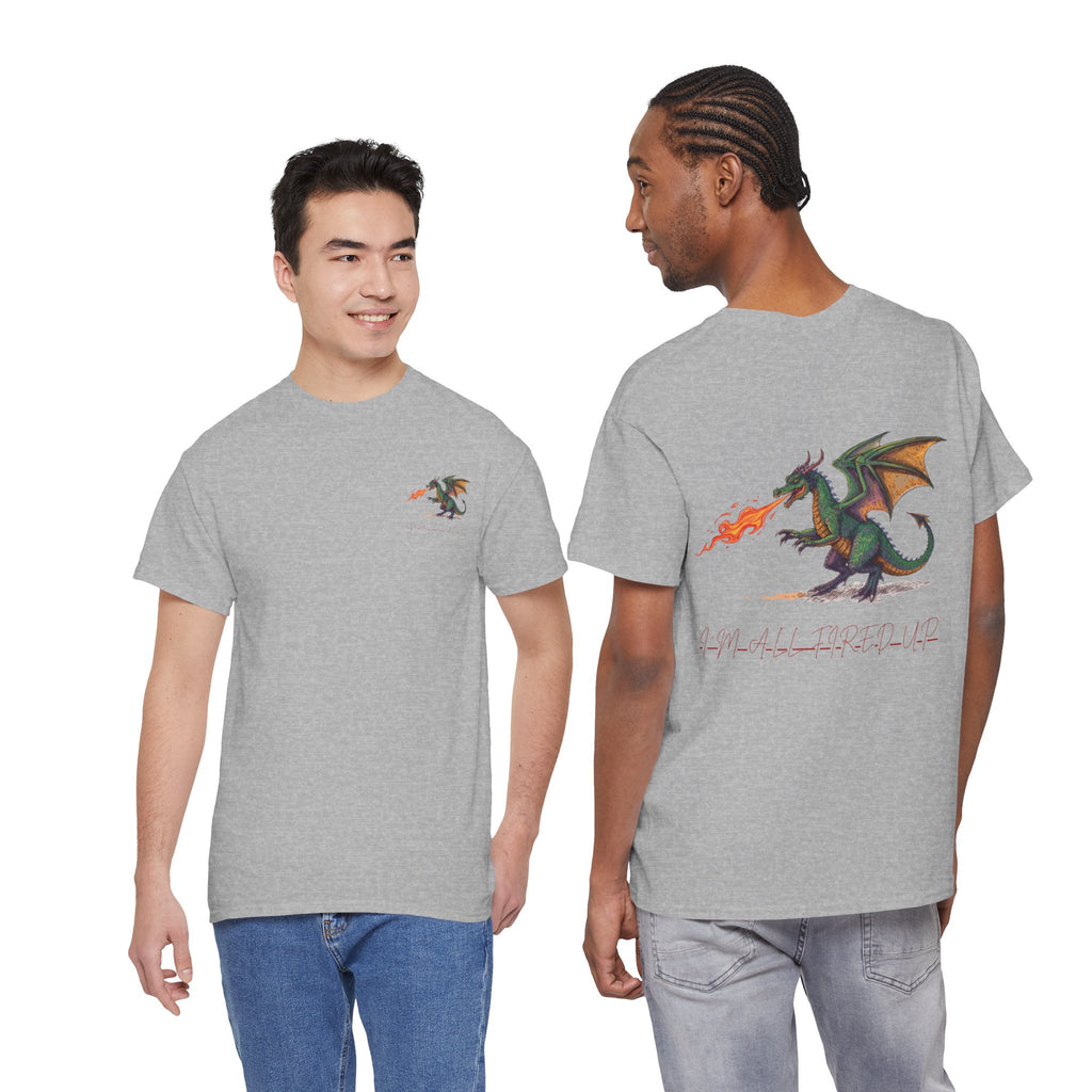 I'm All Fired Up Dragon T-Shirt — Front Chest + Large Back Graphic