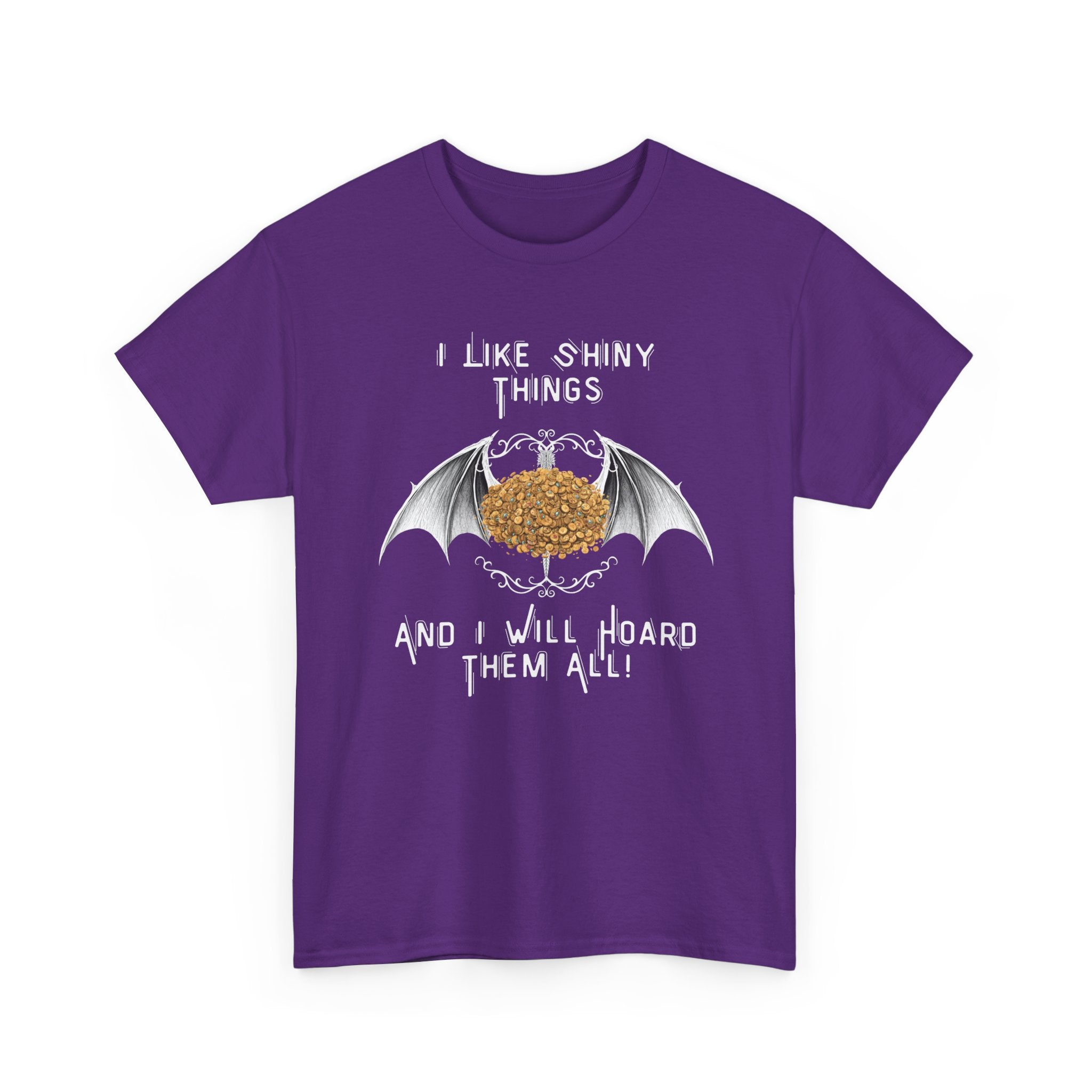 Dragon Hoarder T-Shirt — "I Like Shiny Things And I Will Hoard Them All" Graphic Tee