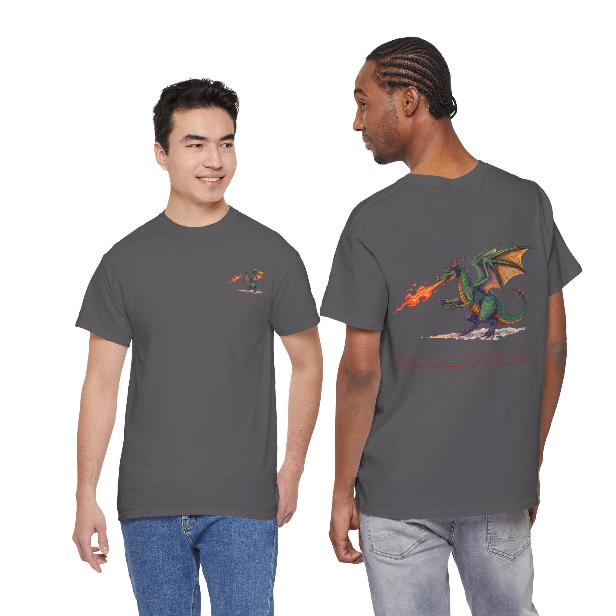I'm All Fired Up Dragon T-Shirt — Front Chest + Large Back Graphic