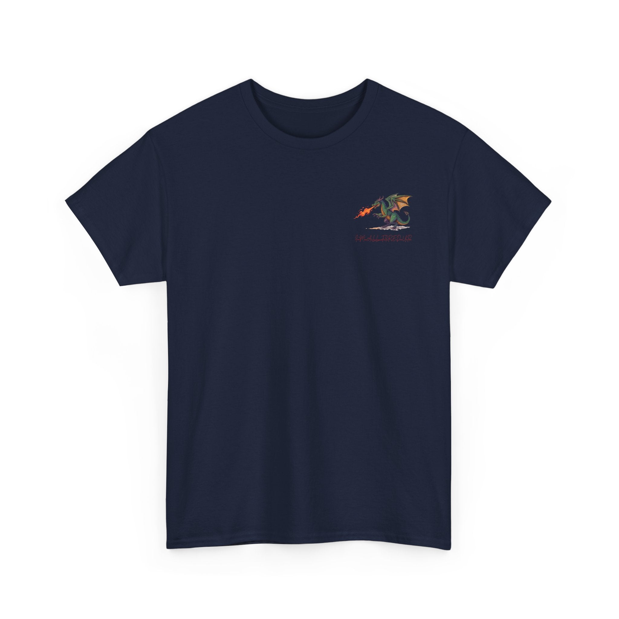 I'm All Fired Up Dragon T-Shirt — Front Chest + Large Back Graphic
