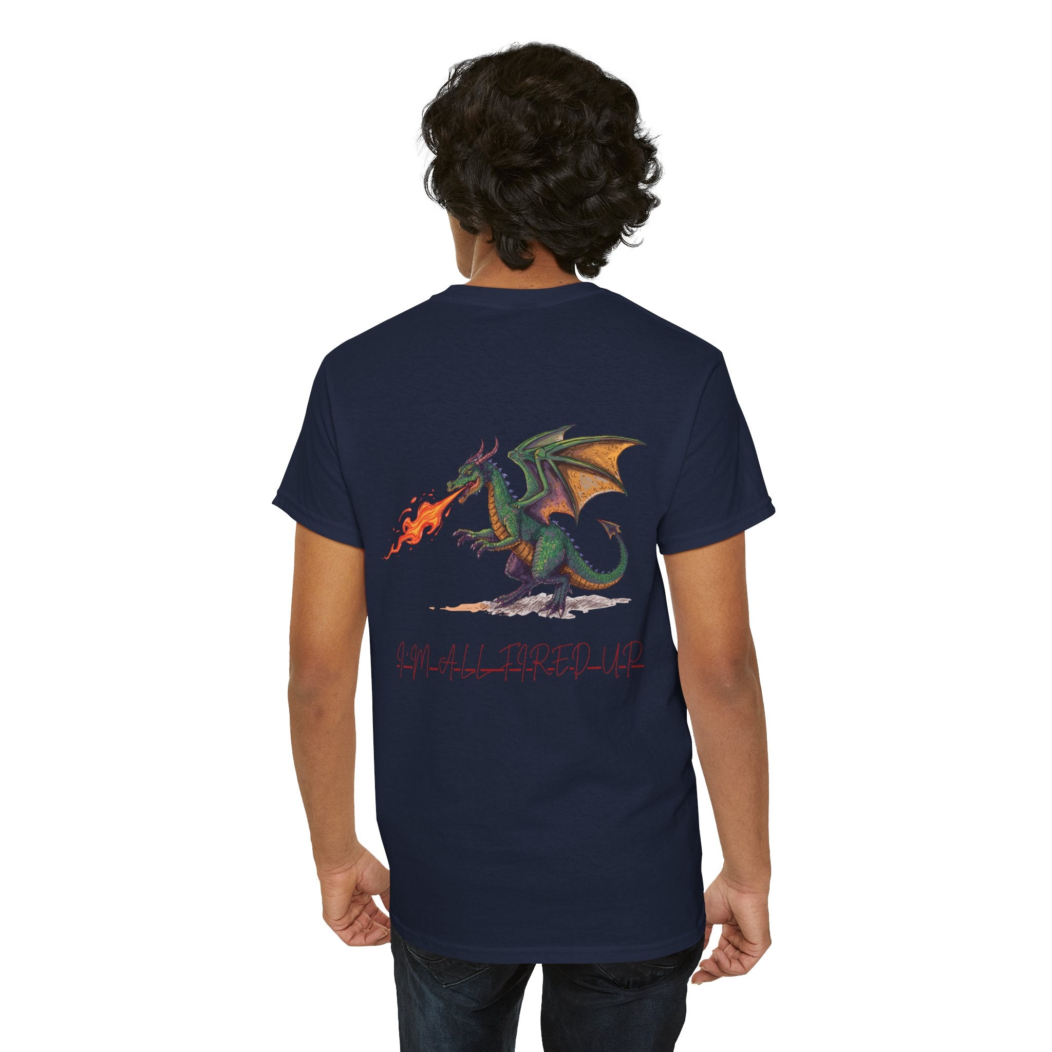 I'm All Fired Up Dragon T-Shirt — Front Chest + Large Back Graphic