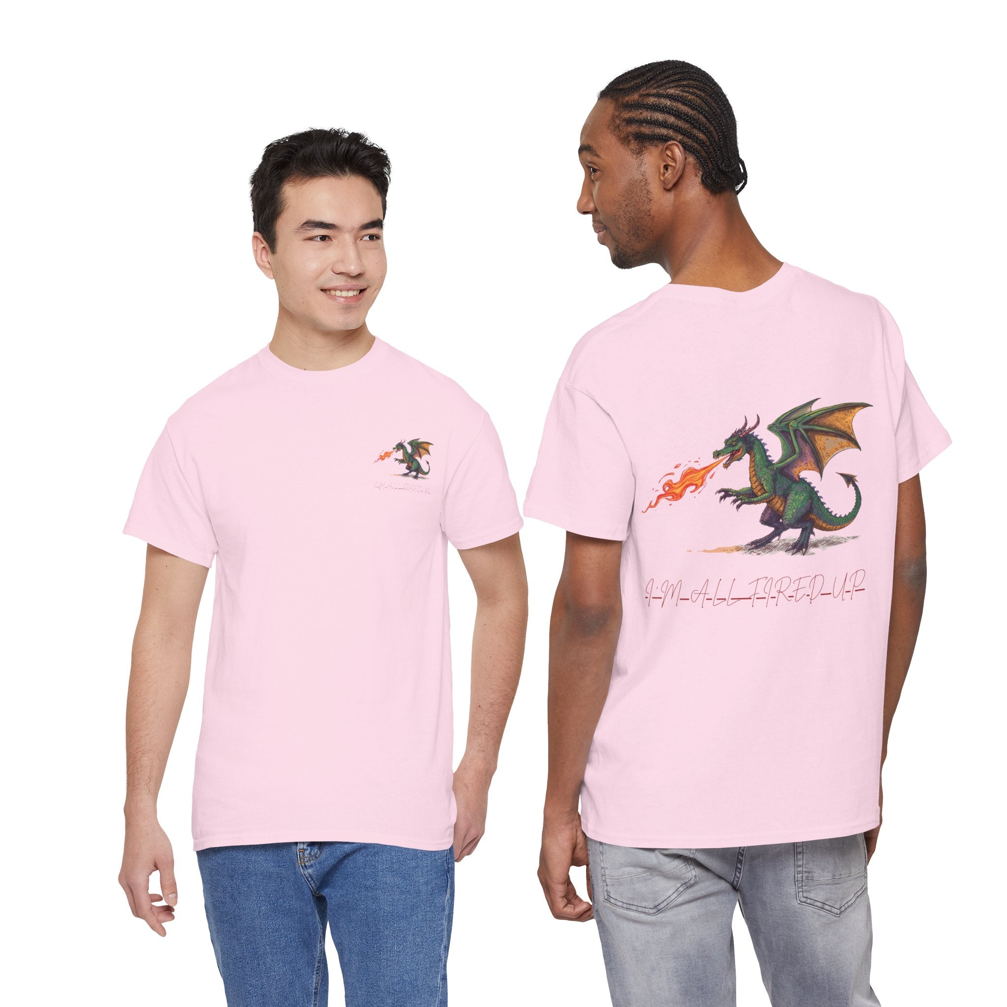 I'm All Fired Up Dragon T-Shirt — Front Chest + Large Back Graphic