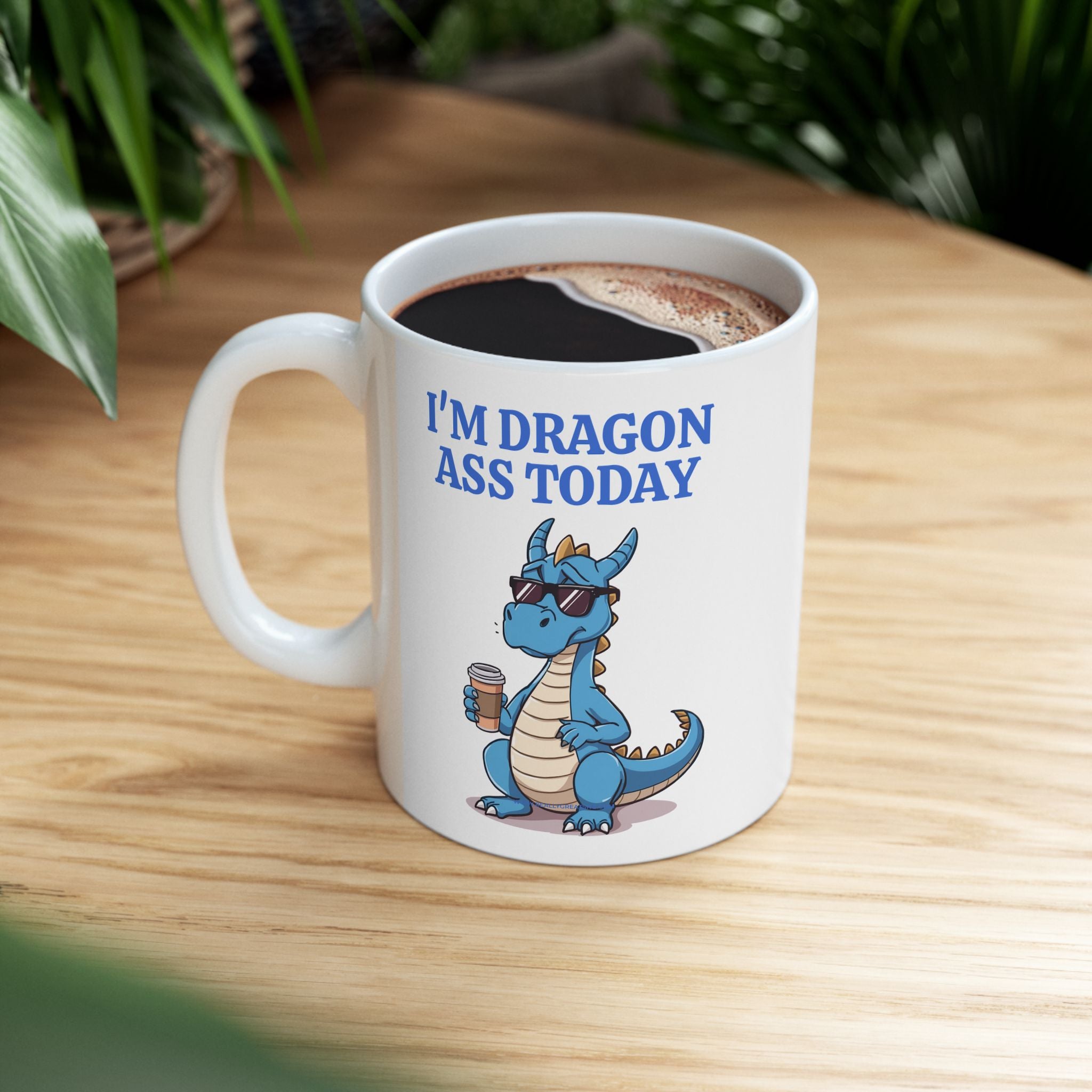 Funny Dragon Mug — "I'm Dragon Ass Today" Cute Tired Blue Dragon Coffee Cup (11oz, 15oz)