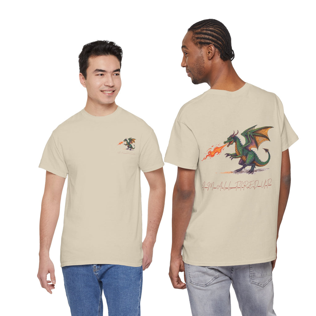 I'm All Fired Up Dragon T-Shirt — Front Chest + Large Back Graphic