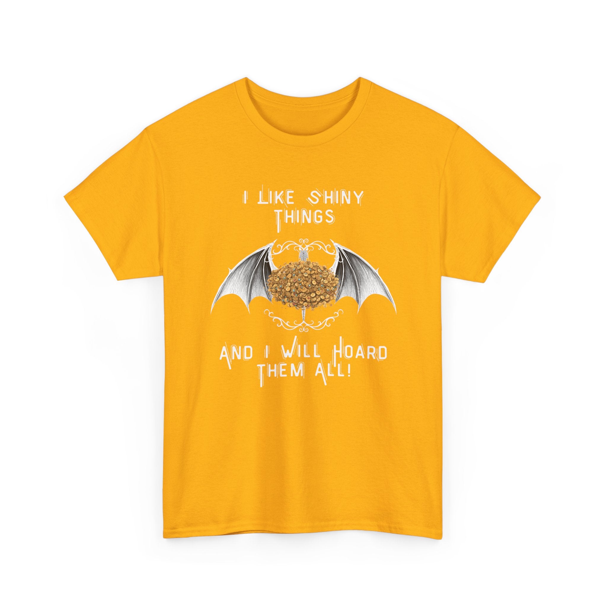 Dragon Hoarder T-Shirt — "I Like Shiny Things And I Will Hoard Them All" Graphic Tee