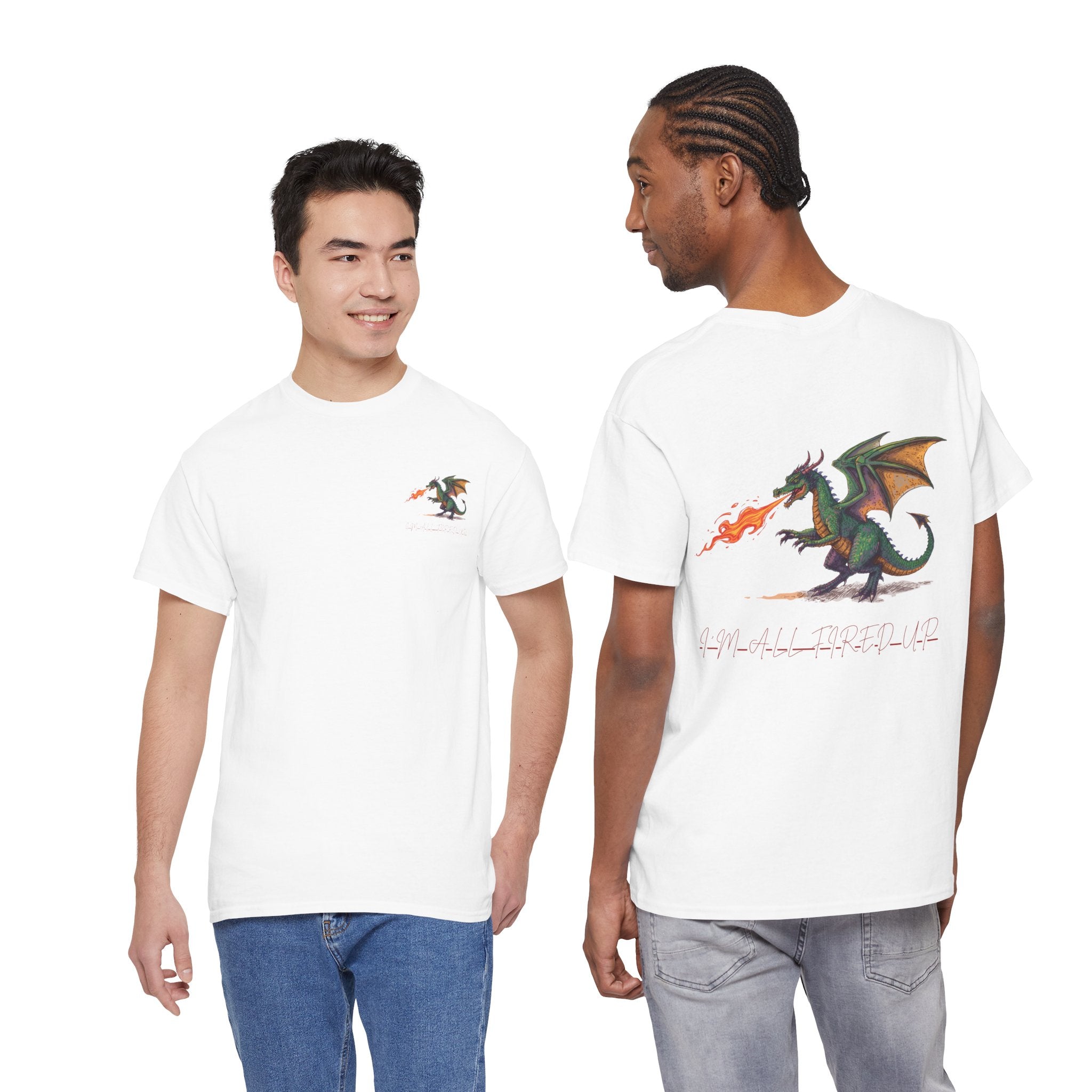 I'm All Fired Up Dragon T-Shirt — Front Chest + Large Back Graphic