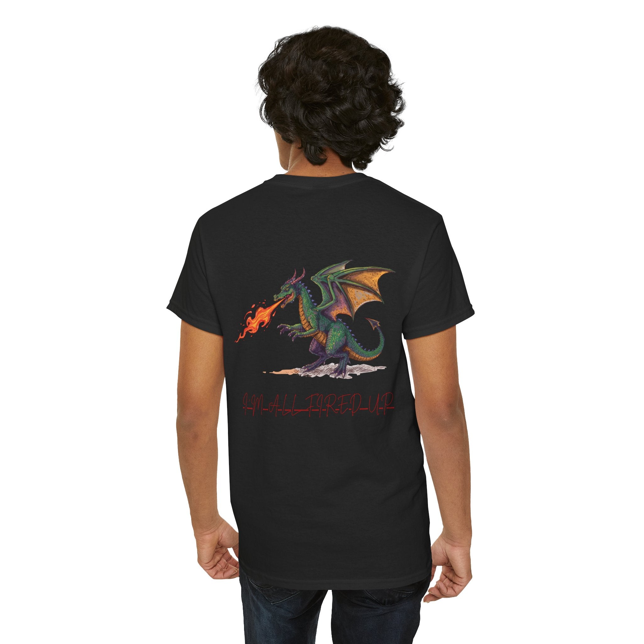 I'm All Fired Up Dragon T-Shirt — Front Chest + Large Back Graphic