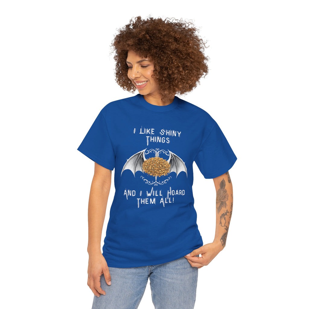 Dragon Hoarder T-Shirt — "I Like Shiny Things And I Will Hoard Them All" Graphic Tee