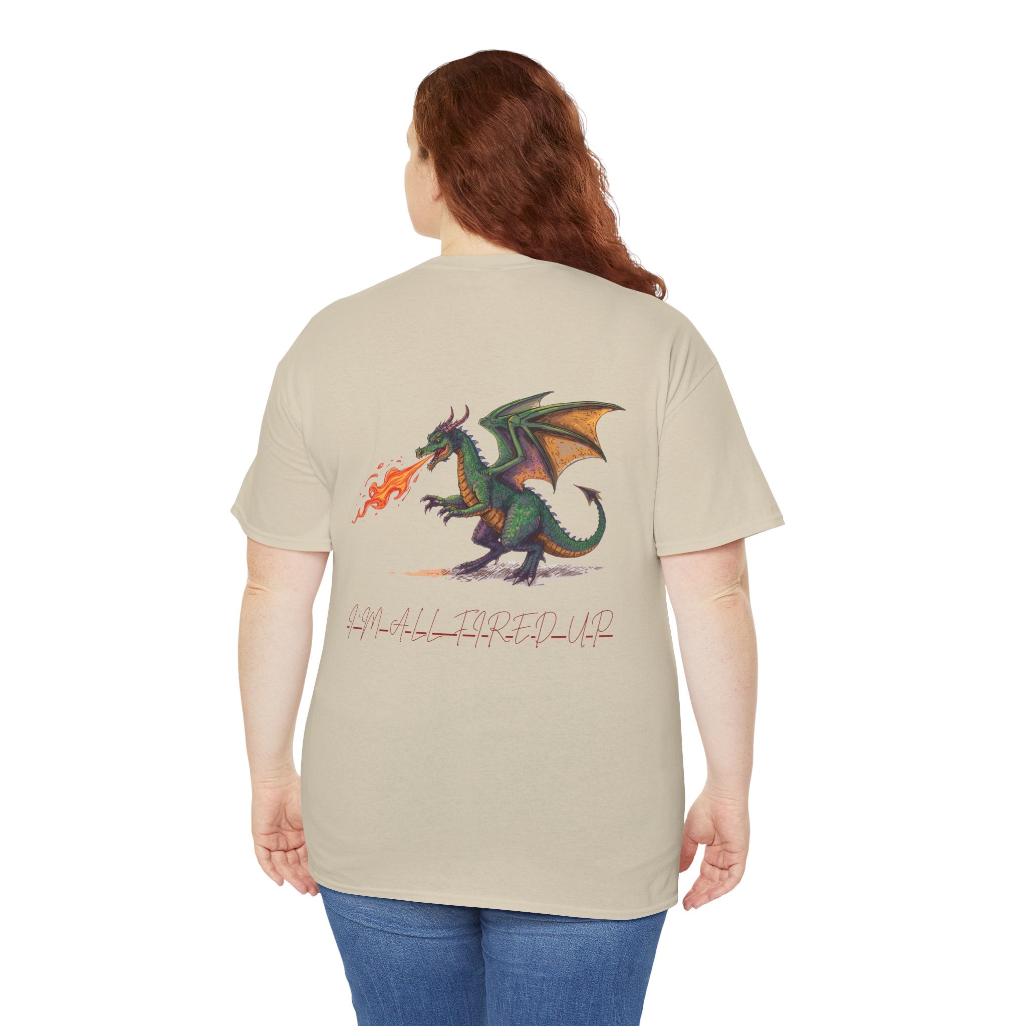 I'm All Fired Up Dragon T-Shirt — Front Chest + Large Back Graphic