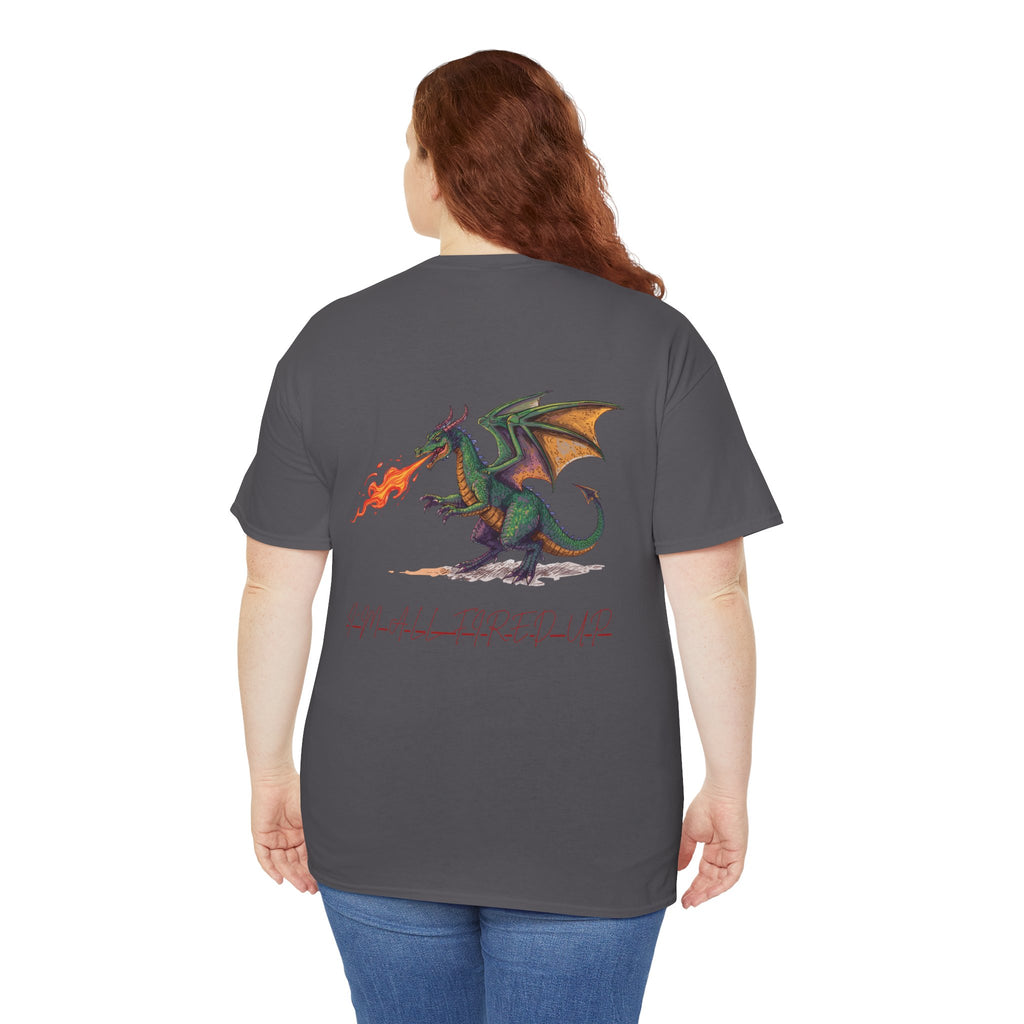 I'm All Fired Up Dragon T-Shirt — Front Chest + Large Back Graphic