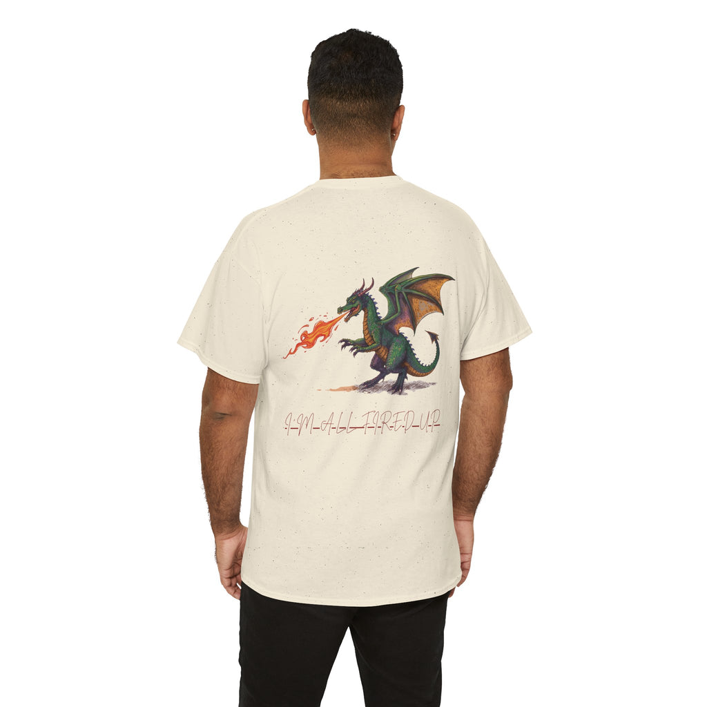 I'm All Fired Up Dragon T-Shirt — Front Chest + Large Back Graphic