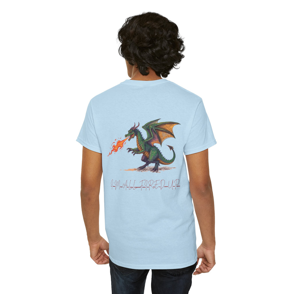 I'm All Fired Up Dragon T-Shirt — Front Chest + Large Back Graphic