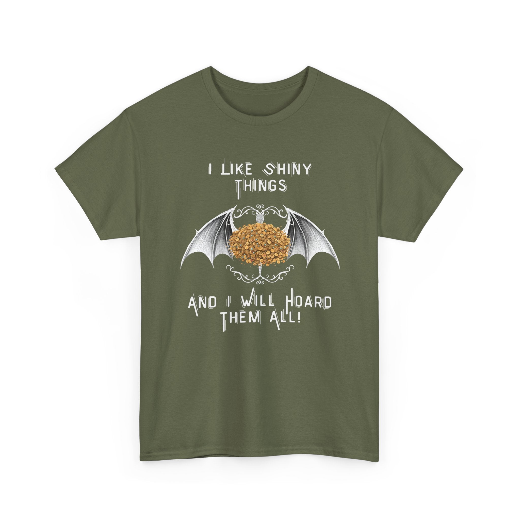 Dragon Hoarder T-Shirt — "I Like Shiny Things And I Will Hoard Them All" Graphic Tee