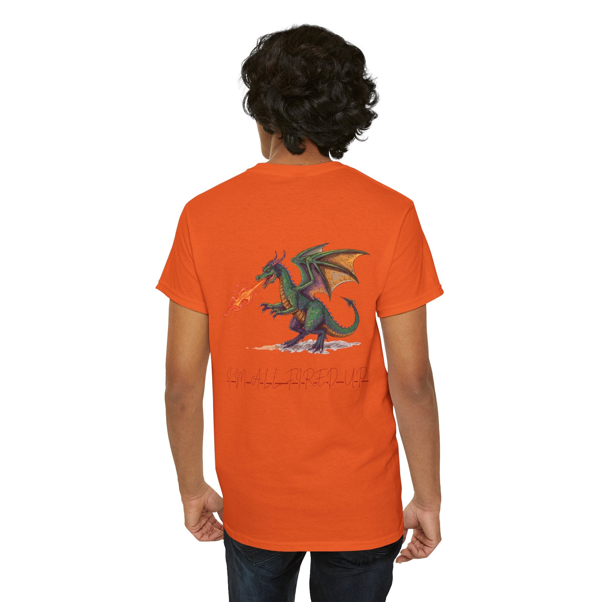 I'm All Fired Up Dragon T-Shirt — Front Chest + Large Back Graphic
